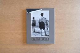 Ferenc Berko : 60 Years of Photography The Discovering Eye