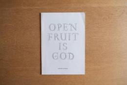 OPEN FRUIT IS GOD