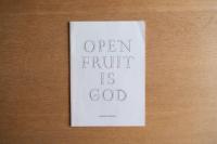 OPEN FRUIT IS GOD