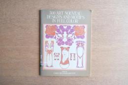 300 ART NOUVEAU DESIGNS AND MOTIFS IN FULL COLOR