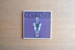 Meisterwerke der Glaskunst