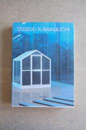 TATSUO KAWAGUCHI　河口龍夫作品集