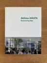 Akihisa HIRATA Discovering New : 平田晃久建築作品集