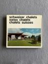 Schweizer Chalets / Swiss Chalets / Chalets Suisses