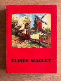 Elisée Maclet (1881–1962) La vie et l’oeuvre, catalogue raisonné