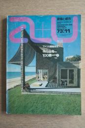 A+U : architecture and urbanism : 建築と都市11号 (1973年11月) ＜アメリカ建築研究5 現代住宅100題1＞