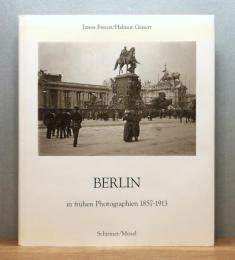 Berlin in frühen Photographien 1857-1913 / 古写真で見るベルリン