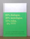 Coa Graphics art works archive 1998-2008 : 60% dialogue,20% monologue,15% rules,5%?????