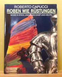 洋書『Roberto Capucci : Roben wie Rüstungen - Mode in Stahl und Seide einst und heute / ロベルト・カプッチ 鎧のようなローブ』