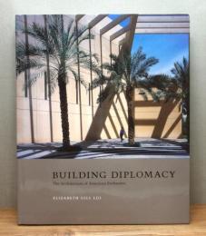 洋書写真集『Building Diplomacy: The Architecture of American Embassies / アメリカ大使館の建築』