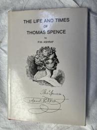 The Life and Times of Thomas Spence
 
