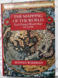 The Mapping of the World  Early Printed World Maps  1472-1700