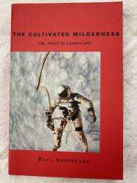 The Cultivated Wilderness  or, What is Landscape?
