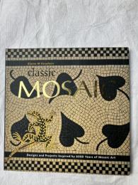 classic MOSSIC　　Designs and Projects Inspired by 6000 Years of Mosaic Art
