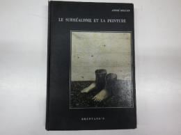 アンドレ・ブルトン「シュールレアリスムと絵画」LE SURREALISME ET LA PEINTURE suivi de GENESE ET PERSPECTIVE ARTISTIQUES DU SURREALISME et de FRAGMENTS INEDITS.