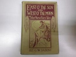 英文「太陽の東 月の西」Putnam's Sons版初版　East O the Sun and West O the Moon and Other Norse Fairy Tales. G. W. Dasent. Published by G. P. Putnam's Sons, New York and London, 1st ed.1917. 308ｐ.Hardcover.Mostly good condition/no line, no writing.