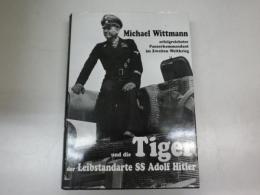 Michael Wittmann;　erfolgreichster Panzerkommandant im ZweitenWeltkrieg und die Tiger der Leibstandarte SS Adolf Hitler.([ヴィットマン―LSSAHのティーガー戦車長たち」原本）