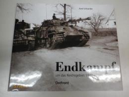 （英独文[帝国領土最後の戦い 1944-1945] (アクセル・アーバンケ)写真と資料 改訂第3版）Endkampf : um das Reichsgebiet 1944/45 Ostfront 3rd Edition.