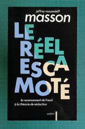 Le reel escamote : Le renoncement de Freud a la theorie de la seduction