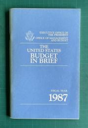 The United States BUDGET IN BRIEF:Fiscal Year 1987