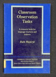 Classroom Observation Tasks：A resource book for language teachers and trainers (Cambridge Teacher Training and Development)