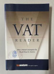 THE VAT READER：What a Federal Consumption Tax Would Mean for America
