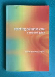 Teaching Palliative Care: A Practical Guide