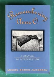 Remembering Anna O.: A Century of Mystification