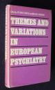 THEMES AND VARIATIONS IN EUROPEAN PSYCHIATRY