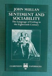 Sentiment and Sociability: The Language of Feeling in the Eighteenth Century　＜Clarendon Paperbacks＞