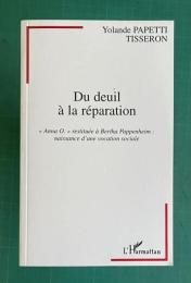 Du deuil a la reparation : Anna O. restituee a Bertha Pappenheim, naissance d'une vocation sociale