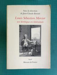 Louis Sebastien Mercier (1740-1814): Un heretique en litterature　＜Collection ivoire＞