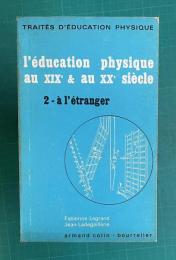 L'education physique au XIXe au XXe siecle Tome II : A l'etranger
