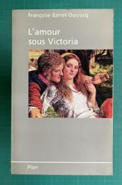 L'amour sous victoria : sexualite et classes populaires a londres au xixe siecle
