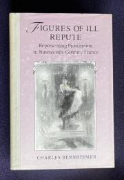 Figures of Ill Repute: Representing Prostitution in Nineteenth Century France