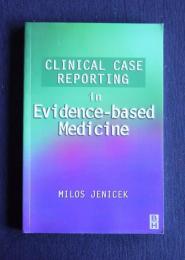 CLINICAL CASE REPORTING in Evidence-based Medicine
