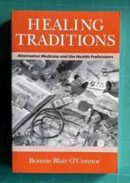 Healing Traditions: Alternative Medicine and the Health Professions　＜Studies in Health, Illness, and Caregiving＞