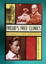 Freud's Free Clinics: Psychoanalysis & Social Justice, 1918-1938