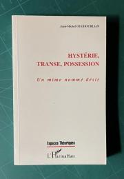 Hysterie, Transe, possession - Un mime nomme desir