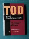 TOD Durch Vorstellungskraft: Das Geheimnis Psychogener Todesf Lle