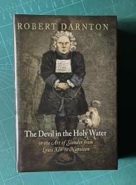 The Devil in the Holy Water or the Art of Slander from Louis XIV to Napoleon　＜Material Texts＞