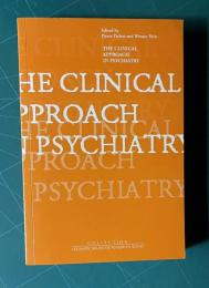THE CLINICAL APPROACH IN PSYCHIATRY