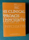 THE CLINICAL APPROACH IN PSYCHIATRY