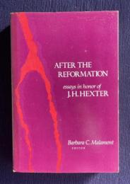 After the Reformation: Essays in Honor of J. H. Hexter (Anniversary Collection)