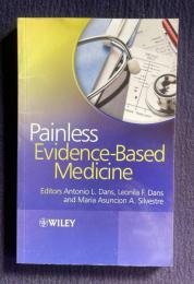 Painless Evidence-Based Medicine:Asia-Pacific Center for Evidence-Based Medicine Manila, Philippines