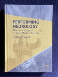Performing Neurology: The Dramaturgy of Dr Jean-Martin Charcot
