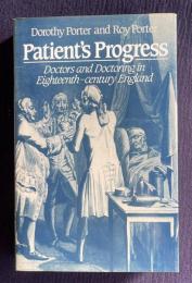 Patient's Progress: Sickness, Health and Medical Care, 1650-1850 (Medicine and Society)