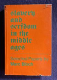 Slavery and Serfdom in The Middle Ages: Seleted Essays by Marc Bloch