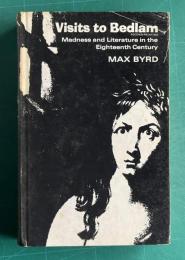 Visits to Bedlam: Madness and Literature in the Eighteenth Century