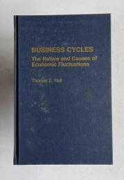 BUSINESS SYCLES The Nature and Causes of Economic Fluctuations